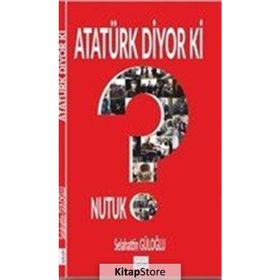 Atatürk Diyor Ki - Selahattin Güloğlu