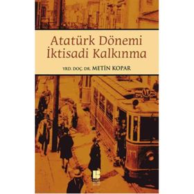 Atatürk Dönemi İktisadi Kalkınma - Metin Kopar