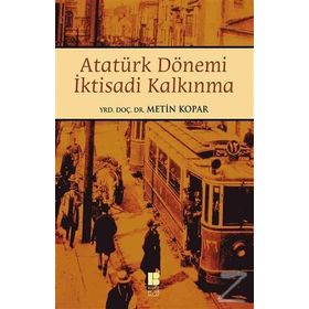 Atatürk Dönemi İktisadi Kalkınma - Metin Kopar