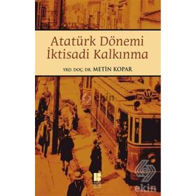 Atatürk Dönemi İktisadi Kalkınma - Metin Kopar