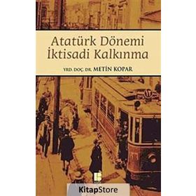 Atatürk Dönemi İktisadi Kalkınma - Metin Kopar