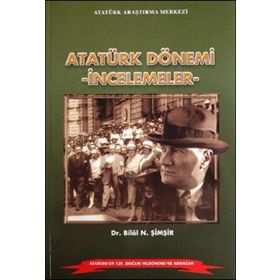Atatürk Dönemi - İncelemeler - Bilal N. Şimşir