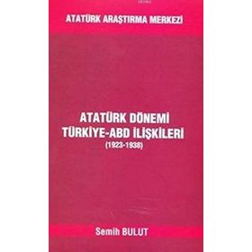 Atatürk Dönemi Türkiye - ABD İlişkileri - Semih Bulut