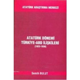 Atatürk Dönemi Türkiye - ABD İlişkileri - Semih Bulut