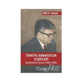 Atatürk Dönemi Türkiye - Arnavutluk İlişkileri 1920-1938 - Halil Özcan