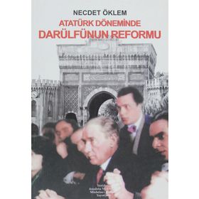 ATATÜRK DÖNEMİNDE DARÜLFÜNÜN REFORMU - NECDET ÖKLEM