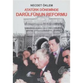 ATATÜRK DÖNEMİNDE DARÜLFÜNÜN REFORMU - NECDET ÖKLEM