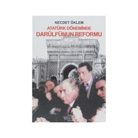 ATATÜRK DÖNEMİNDE DARÜLFÜNÜN REFORMU - NECDET ÖKLEM