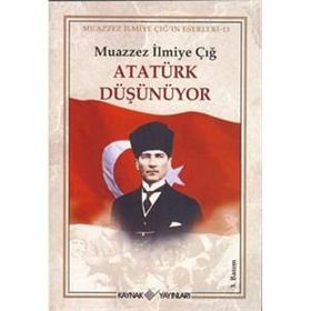 Atatürk Düşünüyor - Muazzez İlmiye Çığ