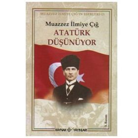 Atatürk Düşünüyor - Muazzez İlmiye Çığ