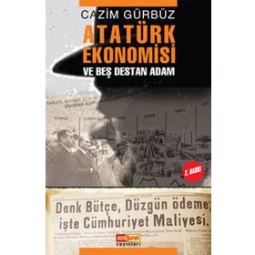ATATÜRK EKONOMISI VE BEŞ DESTAN ADAM - CAZIM GÜRBÜZ