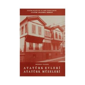 Atatürk Evleri Atatürk Müzeleri - Mehmet Önder