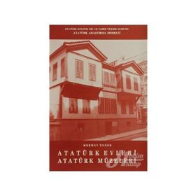 Atatürk Evleri Atatürk Müzeleri - Mehmet Önder