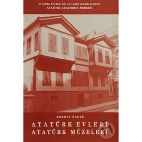 Atatürk Evleri Atatürk Müzeleri - Mehmet Önder