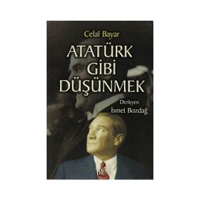 Atatürk Gibi Düşünmek - kollektif