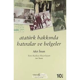 Atatürk Hakkında Hatıralar ve Belgeler - Afet İnan