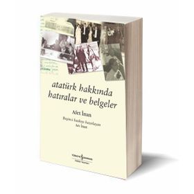 Atatürk Hakkında Hatıralar ve Belgeler - Afet İnan