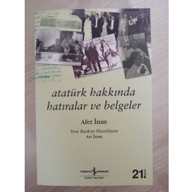 Atatürk Hakkında Hatıralar ve Belgeler - Afet İnan