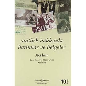 Atatürk Hakkında Hatıralar ve Belgeler - Afet İnan