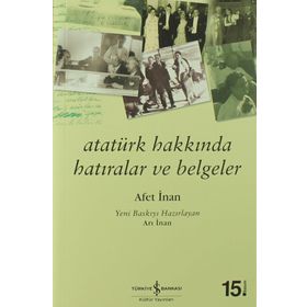 Atatürk Hakkında Hatıralar Ve Belgeler - Ayşe Afet İnan