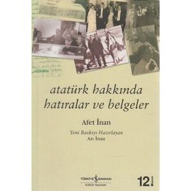 Atatürk Hakkında Hatıralar Ve Belgeler - Ayşe Afet İnan