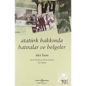 Atatürk Hakkında Hatıralar Ve Belgeler - Ayşe Afet İnan