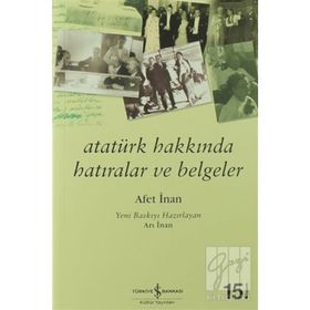 Atatürk Hakkında Hatıralar Ve Belgeler - Ayşe Afet İnan