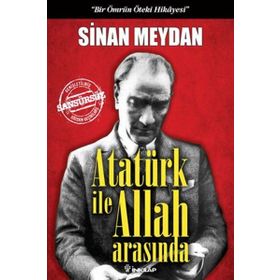 Atatürk ile Allah Arasında (Ciltli) - Sinan Meydan