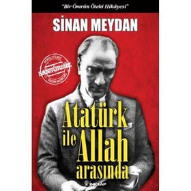 Atatürk ile Allah Arasında (Ciltli) - Sinan Meydan