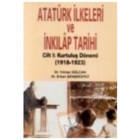 Atatürk İlkeleri Ve İnkılap Tarihi Cilt 1: Kurtuluş Dönemi 1918-1923 - Kolektif
