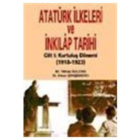 Atatürk İlkeleri Ve İnkılap Tarihi Cilt 1: Kurtuluş Dönemi 1918-1923 - Kolektif