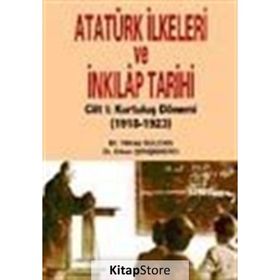 Atatürk İlkeleri Ve İnkılap Tarihi Cilt 1: Kurtuluş Dönemi 1918-1923 - Kolektif