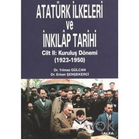 ATATÜRK İLKELERİ VE İNKILAP TARIHI CILT: 1 KURULUŞ DÖNEMİ (1918-1923) - ERKAN ŞENŞEKERCİ; YILMAZ GÜLCAN