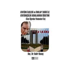 Atatürk İlkeleri ve İnkılap Tarihi ile Atatürkçülük Konularının Öğretimi - Kadir Ulusoy