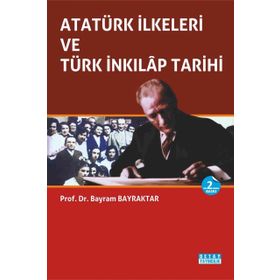 ATATÜRK İLKELERİ VE TÜRK İNKILAP TARIHI - BAYRAM BAYRAKTAR
