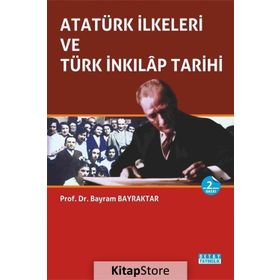 ATATÜRK İLKELERİ VE TÜRK İNKILAP TARIHI - BAYRAM BAYRAKTAR