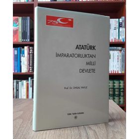 ATATÜRK İMPARATORLUKTAN MILLI DEVLETE - ÜNSAL YAVUZ