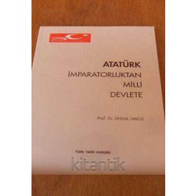 ATATÜRK İMPARATORLUKTAN MILLI DEVLETE - ÜNSAL YAVUZ