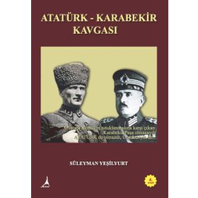 ATATÜRK - KARABEKIR KAVGASI - SÜLEYMAN YEŞİLYURT