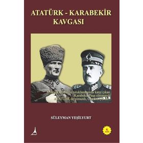 ATATÜRK - KARABEKIR KAVGASI - SÜLEYMAN YEŞİLYURT