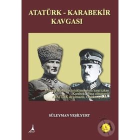 ATATÜRK - KARABEKIR KAVGASI - SÜLEYMAN YEŞİLYURT