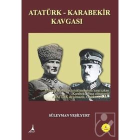 ATATÜRK - KARABEKIR KAVGASI - SÜLEYMAN YEŞİLYURT