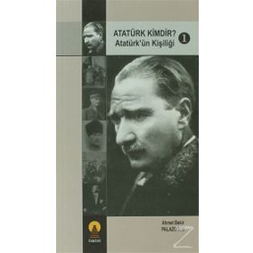 ATATÜRK KIMDIR? 1 ATATÜRK´ÜN KİŞİLİĞİ - AHMET BEKIR PALAZOĞLU