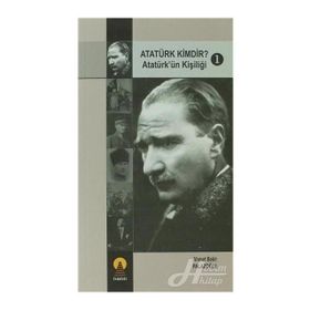 ATATÜRK KIMDIR? 1 ATATÜRK´ÜN KİŞİLİĞİ - AHMET BEKIR PALAZOĞLU