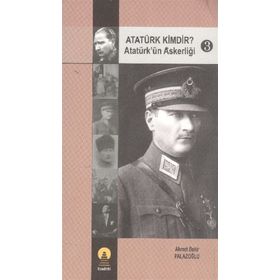 ATATÜRK KIMDIR? 3 ATATÜRK´ÜN ASKERLİĞİ - AHMET BEKIR PALAZOĞLU