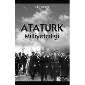ATATÜRK KIMDIR? 4 ATATÜRK´ÜN MİLLİYETÇİLİĞİ - AHMET BEKIR PALAZOĞLU