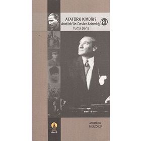 ATATÜRK KIMDIR? 6/1 ATATÜRK´ÜN DEVLET ADAMLIĞI (YURTTA BARIŞ) - AHMET BEKIR PALAZOĞLU