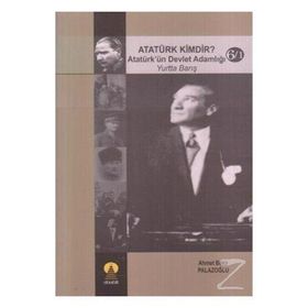 ATATÜRK KIMDIR? 6/1 ATATÜRK´ÜN DEVLET ADAMLIĞI (YURTTA BARIŞ) - AHMET BEKIR PALAZOĞLU
