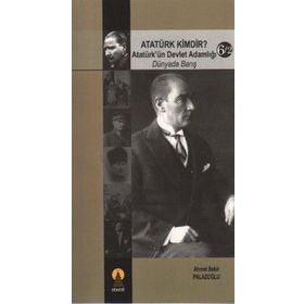 ATATÜRK KIMDIR? 6/2 DÜNYADA BARIŞ ATATÜRK´ÜN DEVLET ADAMLIĞI - AHMET BEKIR PALAZOĞLU