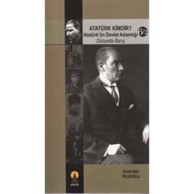 ATATÜRK KIMDIR? 6/2 DÜNYADA BARIŞ ATATÜRK´ÜN DEVLET ADAMLIĞI - AHMET BEKIR PALAZOĞLU